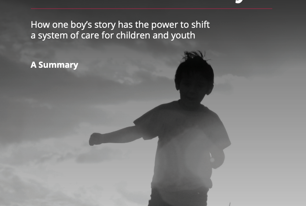 Don’t Look Away: How One Boy’s Story has the Power to Shift a System of Care for Children and Youth (Summary Report)